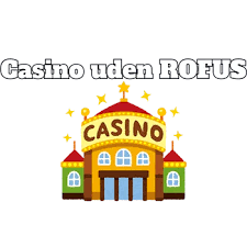 Dansk Casinoer Uden ROFUS Find Dine Favoritter 1585807550
